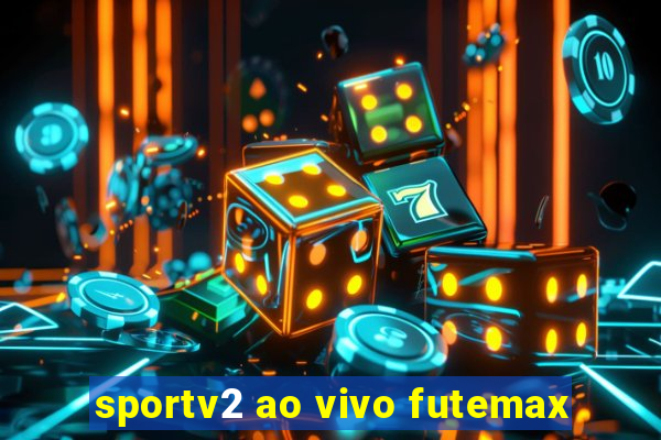 sportv2 ao vivo futemax